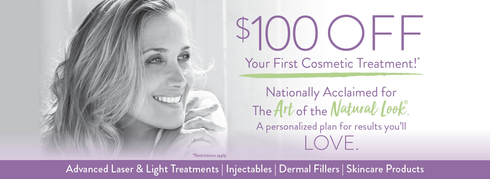 $100 off your first cosmetic treatment at SkinSmart Dermatology, your Sarasota dermatologist